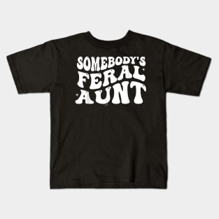 Funny Somebody's Feral Aunt Groovy For Mom Mother's Day Kids T-Shirt